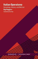 Italian Operaismo : Genealogy, History, Method-9780262047920