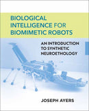 Biological Intelligence for Biomimetic Robots : An Introduction to Synthetic Neuroethology-9780262048149