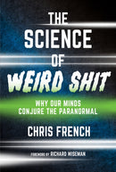 The Science of Weird Shit : Why Our Minds Conjure the Paranormal-9780262048361