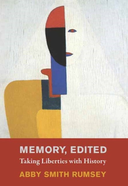 Memory, Edited : Taking Liberties with History-9780262048477