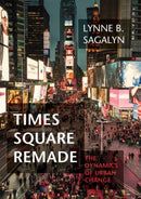 Times Square Remade : The Dynamics of Urban Change-9780262048545