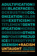 Racism Untaught : Revealing and Unlearning Racialized Design-9780262048583