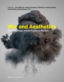 War and Aesthetics : Art, Technology, and the Futures of Warfare-9780262048736