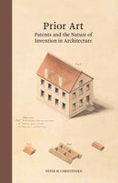 Prior Art : Patents and the Nature of Invention in Architecture-9780262048958