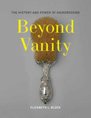 Beyond Vanity : The History and Power of Hairdressing-9780262049054