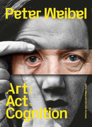 Peter Weibel : Art as an Act of Cognition-9780262049139