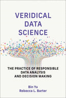 Veridical Data Science : The Practice of Responsible Data Analysis and Decision Making-9780262049191