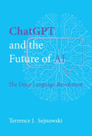 ChatGPT and the Future of AI : The Deep Language Revolution-9780262049252