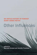 Other Influences : An Untold History of Feminist Avant-Garde Poetry-9780262049283