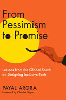 From Pessimism to Promise : Lessons from the Global South on Designing Inclusive Tech-9780262049306