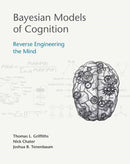 Bayesian Models of Cognition : Reverse Engineering the Mind-9780262049412