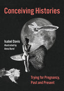 Conceiving Histories : Trying for Pregnancy, Past and Present-9780262049481