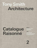 Tony Smith Architecture : Catalogue Raisonne Volume 2-9780262049511