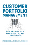 Customer Portfolio Management : Creating Value with a Large Leaky Bucket of Customers-9780262049627