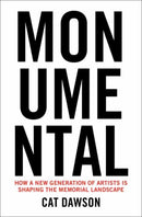 Monumental : How a New Generation of Artists Is Shaping the Memorial Landscape-9780262049757