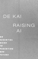 Raising AI : An Essential Guide to Parenting Our Future-9780262049764