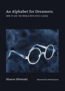 Alphabet for Dreamers, An : How to See the World with Eyes Closed-9780262049795