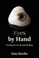 Eyes by Hand : Prosthetics of Art and Healing-9780262049832