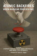 Atomic Backfires : When Nuclear Policies Fail-9780262051859