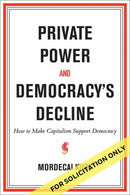Private Power and Democracy''s Decline