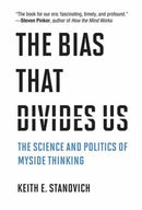 The Bias That Divides Us : The Science and Politics of Myside Thinking-9780262053952