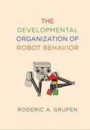The Developmental Organization of Robot Behavior-9780262073004