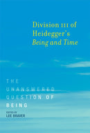 Division III of Heidegger's Being and Time : The Unanswered Question of Being-9780262533683