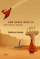How Games Move Us : Emotion by Design-9780262534451