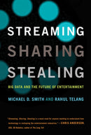 Streaming, Sharing, Stealing : Big Data and the Future of Entertainment-9780262534529