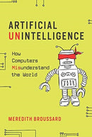 Artificial Unintelligence : How Computers Misunderstand the World-9780262537018