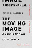 The Moving Image : A User's Manual-9780262538169