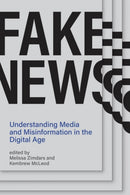 Fake News : Understanding Media and Misinformation in the Digital Age-9780262538367