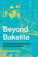Beyond Bakelite : Leo Baekeland and the Business of Science and Invention-9780262538695