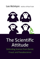 The Scientific Attitude : Defending Science from Denial, Fraud, and Pseudoscience-9780262538930