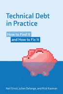 Technical Debt in Practice : How to Find It and Fix It-9780262542111
