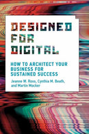 Designed for Digital : How to Architect Your Business for Sustained Success-9780262542760