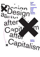 Design after Capitalism : Transforming Design Today for an Equitable Tomorrow-9780262543569