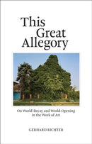 This Great Allegory : On World-Decay and World-Opening in the Work of Art-9780262544146