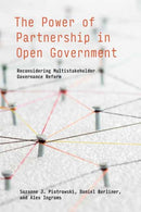 The Power of Partnership in Open Government : Reconsidering Multistakeholder Governance Reform-9780262544597