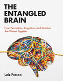 The Entangled Brain : How Perception, Cognition, and Emotion Are Woven Together-9780262544603