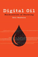 Digital Oil : Machineries of Knowing-9780262544672