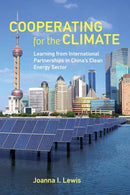 Cooperating for the Climate : Learning from International Partnerships in China's Clean Energy Sector-9780262544825