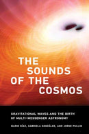 The Sound of the Cosmos : Gravitational Waves and the Birth of Multi-Messenger Astronomy-9780262544948