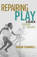 Repairing Play : A Black Phenomenology-9780262545273