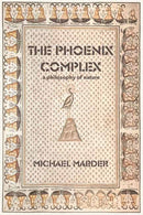 The Phoenix Complex : A Philosophy of Nature-9780262545709