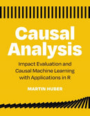 Causal Analysis : Impact Evaluation and Causal Machine Learning with Applications in R-9780262545914