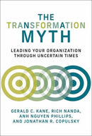 The Transformation Myth : Leading Your Organization through Uncertain Times-9780262546034