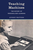 Teaching Machines : The History of Personalized Learning-9780262546065