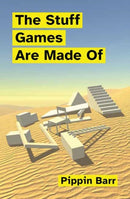 The Stuff Games Are Made Of-9780262546119