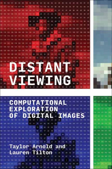 Distant Viewing : Computational Exploration of Digital Images-9780262546133